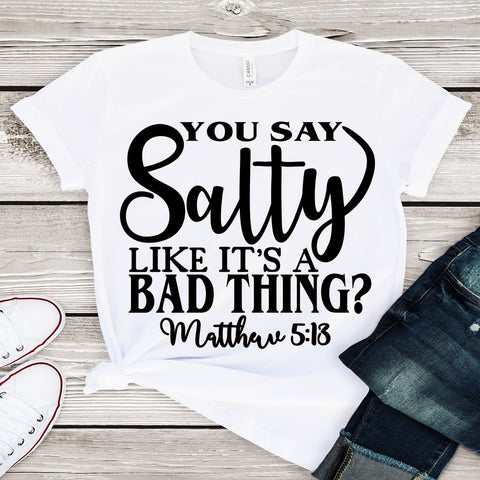 You Say Salty , Like It's A Bad Thing